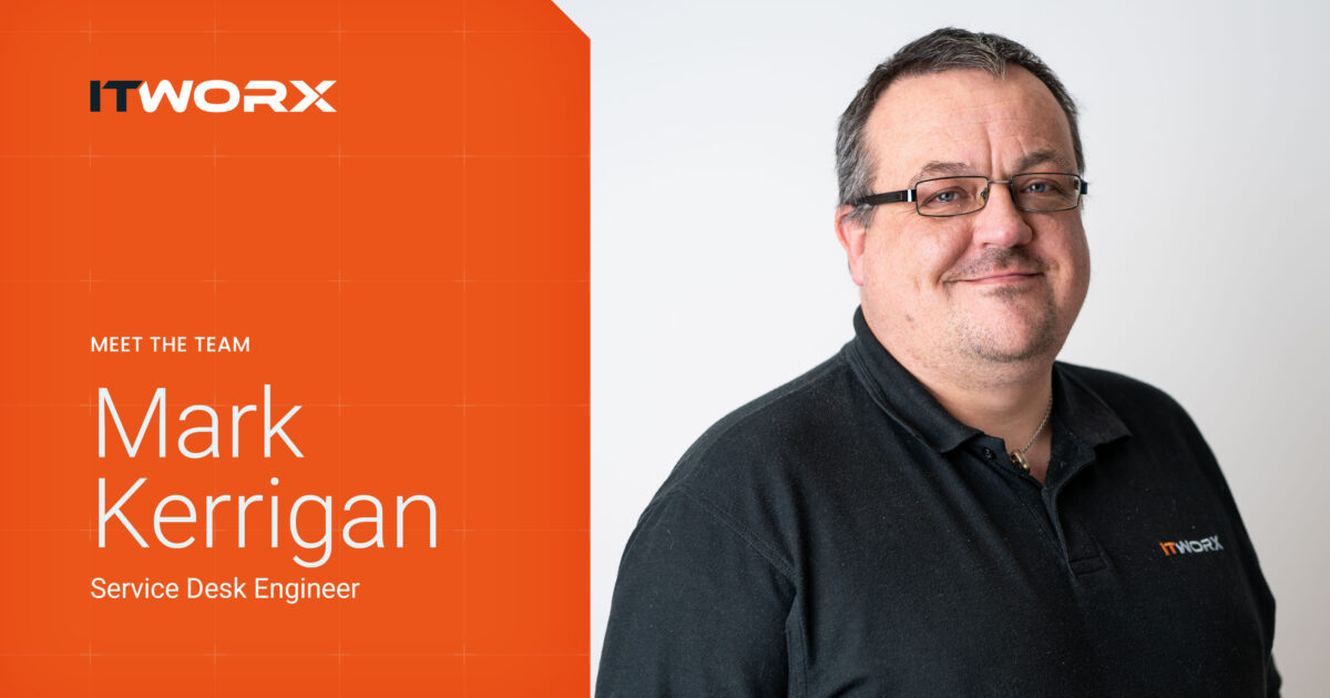 Meet Mark Kerrigan, Service Desk Engineer at ITWORX UK | ITWORX UK